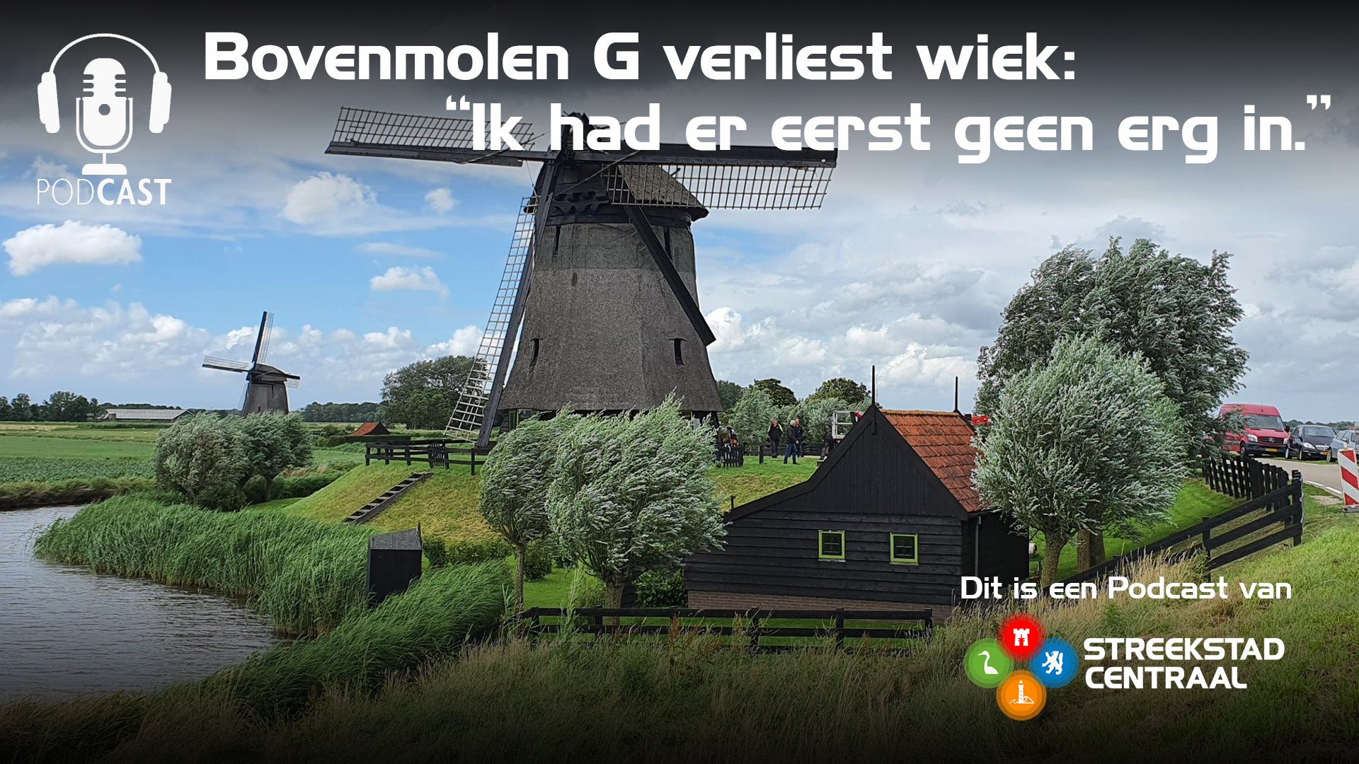 Podcast: Bovenmolen G verliest wiek: “Ik had er eerst geen erg in.”